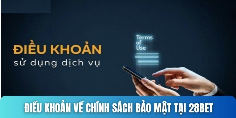 Điều khoản về chính sách bảo mật tại 28bet